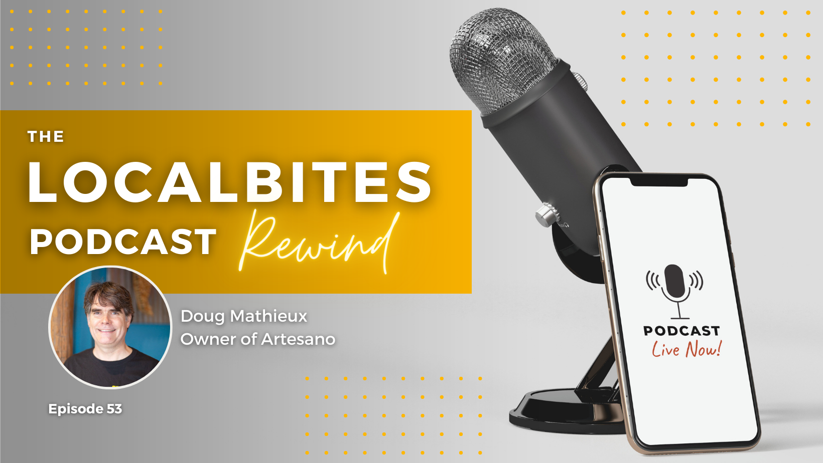 LocalBites Podcast episode 53 with Doug Mathieux. 