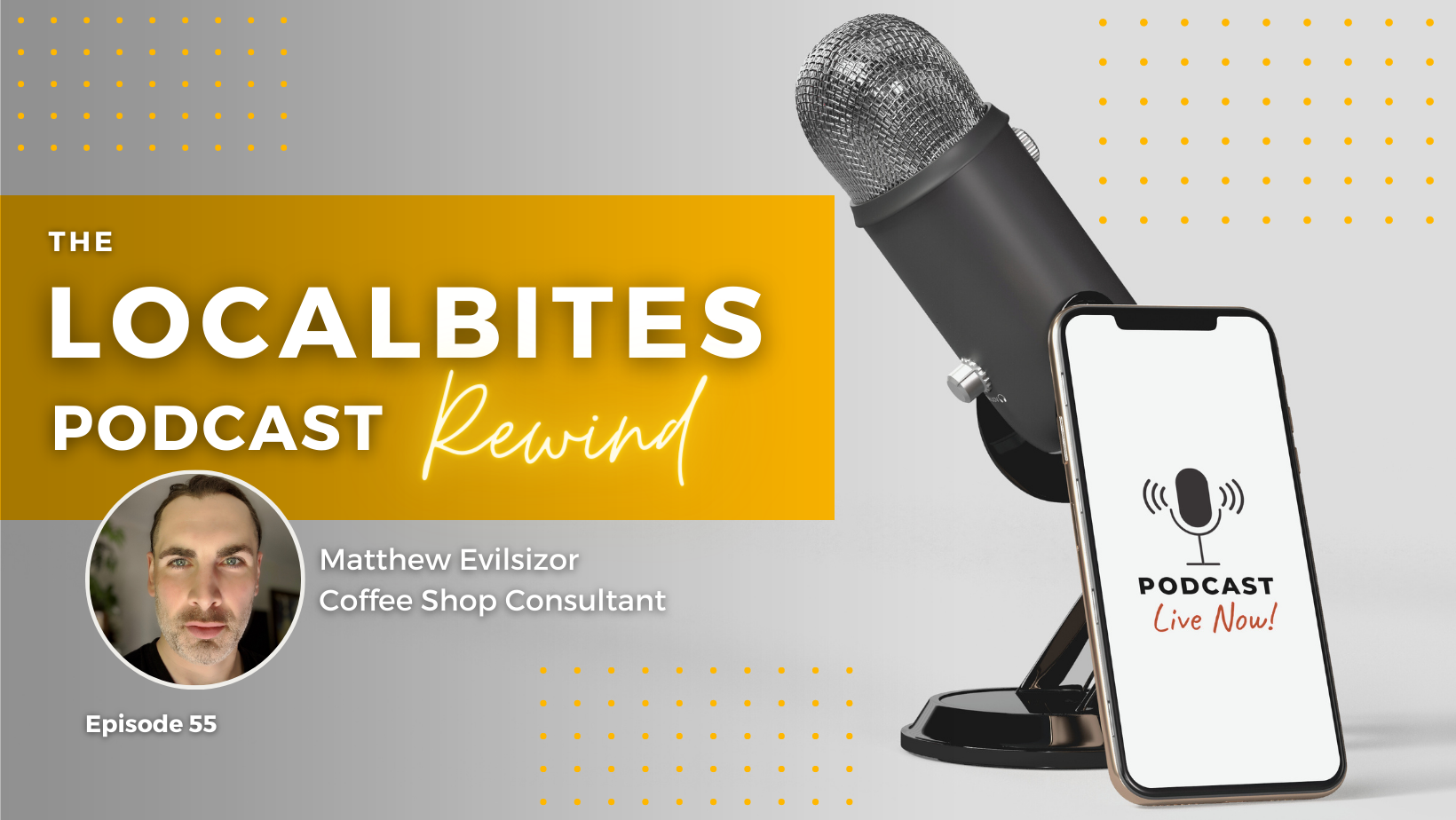 LocalBites podcast episode 55 with Matthew Evilsizor.